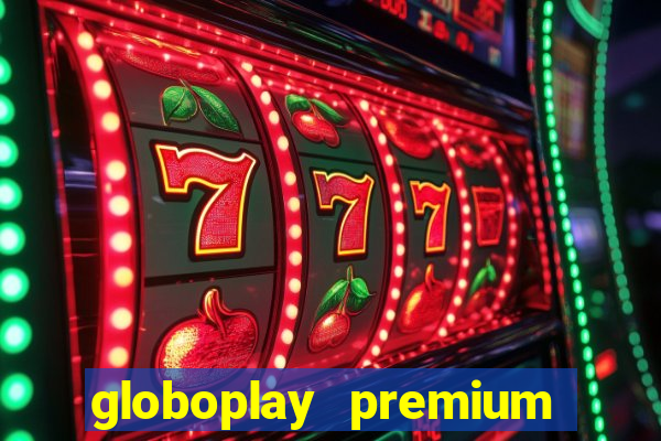 globoplay premium mod apk